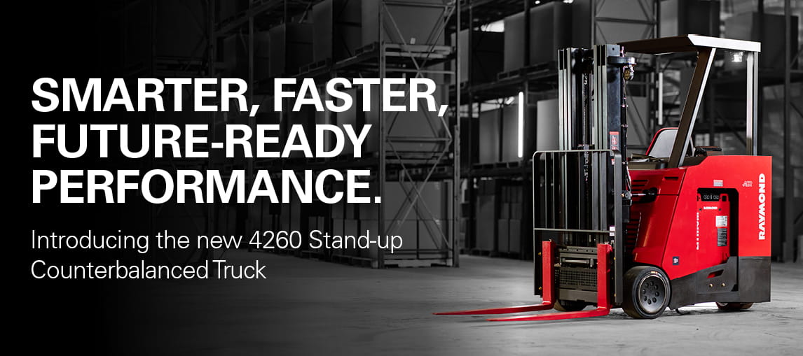 Smarter. Faster. Future Ready Performance. Introducing the new 4260 Stand-up Counterbalanced Truck